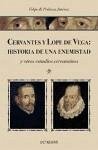 Cervantes y Lope de Vega : historia de una enemistad : y otros estudios cervantinos - Pedraza Jiménez, Felipe Blas
