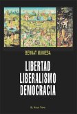Libertad, liberalismo, democracia Libertad, liberalismo, democracia