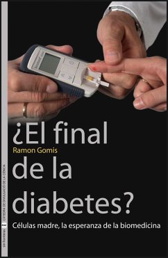 ¿El final de la diabetes? : células madre, la esperanza de la biomedicina - Gomis, Ramon