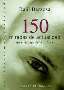 150 miradas de actualidad en el espejo de la cultura - Berzosa Martínez, Raúl