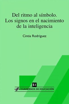 Del ritmo al símbolo : los signos en el nacimiento de la inteligencia - Rodríguez Garrido, Cintia