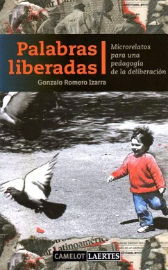 Palabras liberadas : microrelatos para una pedagogía de la liberación - Romero Izarra, Gonzalo