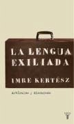 La lengua exiliada - Kertész, Imre