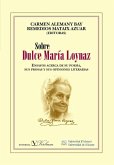 Sobre Dulce María Loynaz : ensayos acerca de su poesía, sus prosas y sus opiniones literarias