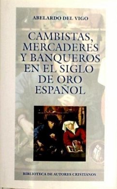 Cambistas, mercaderes y banqueros del siglo de oro español - Vigo Gutiérrez, Abelardo del