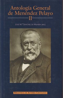 Antología general de Menéndez Pelayo : recopilación orgánica de su doctrina.Vol.II - Herrera Oria, Ángel; Menéndez y Pelayo, Marcelino