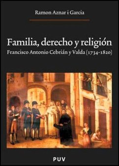 Familia, derecho y religión : Francisco Antonio Cebrián i Valda (1734-1820) - Aznar i Garcia, Ramon