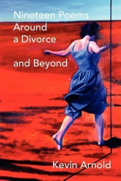 Nineteen Poems Around a Divorce and Beyond - Arnold, Kevin