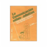 La comunicación niños-adultos : cómo ayudarles a expresar y cómo aprender a escuchar