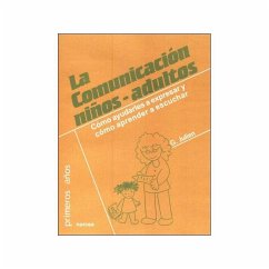 La comunicación niños-adultos : cómo ayudarles a expresar y cómo aprender a escuchar - Gilles, Julien