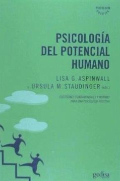 Psicología del potencial humano : las preguntas fundamentales y las orientaciones futuras para una psicología positiva - Aspinwall, Lisa G.; Staudinger, Ursula M.
