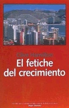 El fetiche del crecimiento - Hamilton, Clive