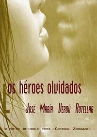 Los héroes olvidados - Verdú Rotellar, José María