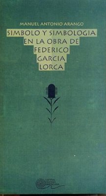 Símbolo y simbología en la obra de Federico García Lorca - Arango, Manuel Antonio