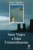 Siete viajes a islas extraordinarias Siete viajes a islas extraordinarias