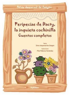 Peripecias de Dacty, la inquieta cochinilla : cuentos completos - Jaquenod de Zsögön, Silvia