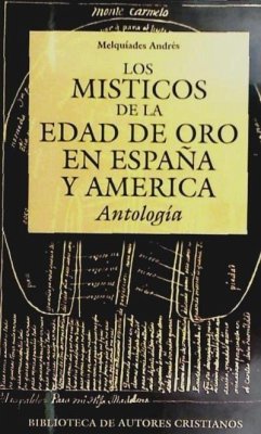 Los místicos de la edad de oro en España y América : antología - Andrés Martín, Melquíades
