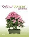 Cultivar bonsáis con éxito - Squire, David
