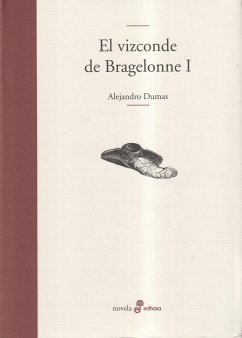 El Vizconde de Bragelonne I - Dumas, Alejandro