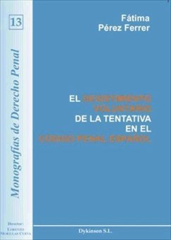 El desistimiento voluntario de la tentativa en el código penal español - Pérez Ferrer, Fátima