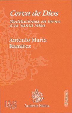 Cerca de Dios : meditaciones en torno a la Santa Misa - Ramírez Monsonis, Antonio María; Ramírez Ramírez, Antonio . . . [et al.