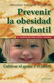 Prevenir la obesidad infantil : cultivar el gusto y el olfato a partir de dos años y medio - Druart, Delphine; Janssens, Annie; Waelput, Michelle