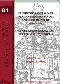 El trienio liberal y el desmantelamiento del antiguo Reino de Granada : la nueva organización territorial y judicial