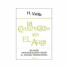 La comunicación en el aula : relación profesor-alumno según el análisis transaccional - Vieira, Helena