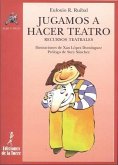 Jugamos a hacer teatro : recursos teatrales