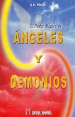 El poder mágico de ángeles y demonios : instrumentos de comunicación con el mundo invisible y las formas que habitan en él