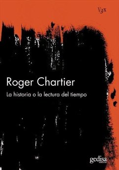 La historia o la Lectura del tiempo - Chartier, Roger