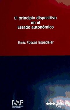 El principio dispositivo en el estado autonómico - Fossas Espadaler, Enric