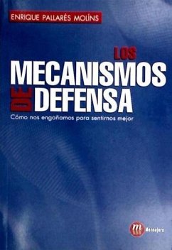 Los mecanismos de defensa : cómo nos engañamos para sentirnos mejor - Pallarés Molins, Enrique