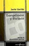 Evangelizador y discípulo : apuntes de discernimiento espiritual - Garrido, Javier