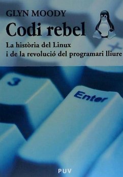 Codi rebel : la història del Linux i de la revolució del programari lliure - Moody, Glyn