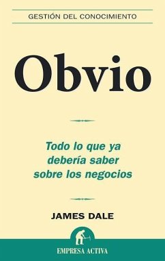 Obvio : todo lo que ya debería saber sobre los negocios - Dale, James