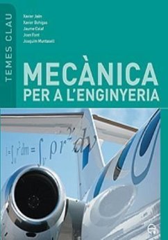 Mecànica per a l'enginyeria - Calaf Zayas, Jaume; Jaen Herbera, Xavier . . . [et al.