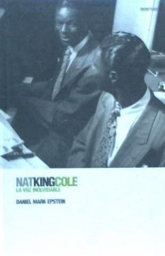 Nat King Cole : La voz inolvidable - Epstein, Mark