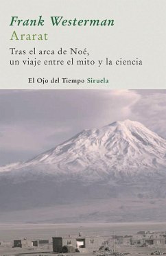 Ararat : tras el arca de Noé, un viaje entre el mito y la ciencia - Westerman, Frank