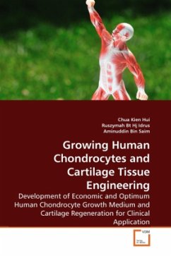 Growing Human Chondrocytes and Cartilage Tissue Engineering - Kien Hui, Chua;Hj Idrus, Ruszymah Bt.;Bin Saim, Aminuddin