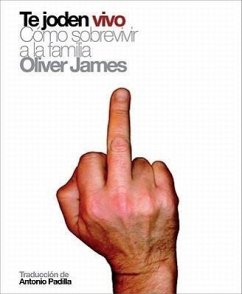 Te joden vivo : cómo sobrevivir a la familia - James, Oliver