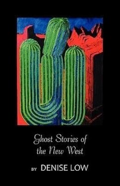 Ghost Stories of the New West: From Einstein's Brain to Geronimo's Boots - Low, Denise