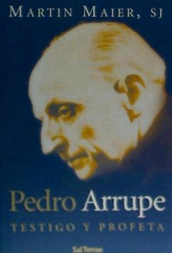 Pedro Arrupe : testigo y profeta - Maier, Martin