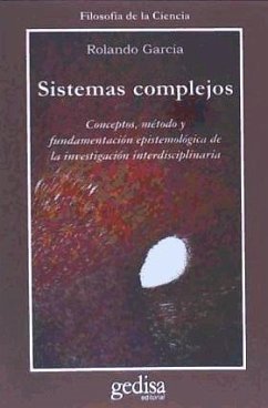 Sistemas complejos : conceptos, métodos y fundamentación epistemológica de la investigación interdisciplinaria - García, Rolando