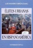 Élites Urbanas en Hispanoamérica : (de la conquista a la independencia) : actas del 1º Congreso celebrado en la Universidad de Sevilla entre el 18 y 19 de marzo de 2004