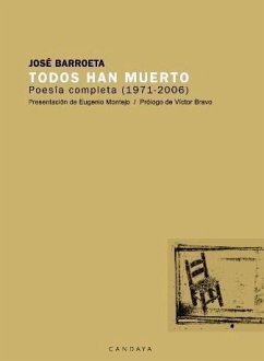 Todos han muerto : poesía completa (1971-2006) - Barroeta Paolini, José