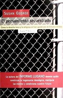 El pensamiento secuestrado : cómo la derecha laica y la religiosa se han apoderado de Estados Unidos - George, Susan