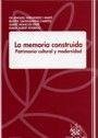 La memoria construida : patrimonio cultural y modernidad - Albert Rodrigo, Maria; Hernández Martí, Gil-Manuel; Santamarina Campos, Beatriz