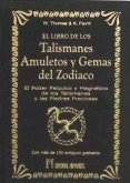 El libro de los talismanes, amuletos y gemas del Zodiaco : el poder psíquico de los talismanes y las piedras preciosas