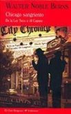 Chicago sangriento : de la ley seca a Al Capone Chicago sangriento : de la ley seca a Al Capone